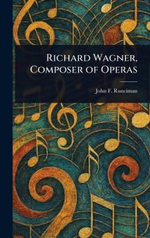 Richard Wagner Composer of Operas
