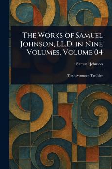 Works of Samuel Johnson LL.D. in Nine Volumes Volume 04