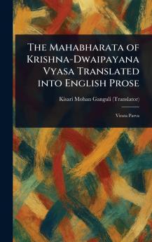 Mahabharata of Krishna-Dwaipayana Vyasa Translated Into English Prose