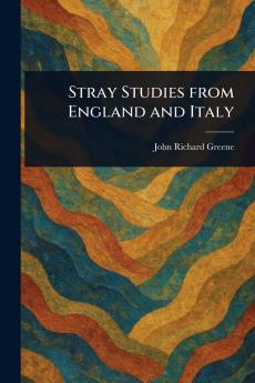 Stray Studies From England and Italy