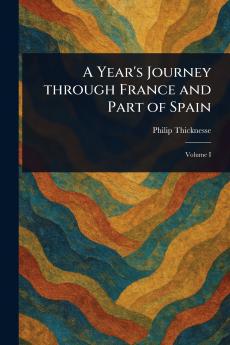 Year's Journey Through France and Part of Spain