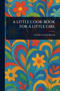 Little Cook-Book for a Little Girl