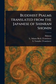 Buddhist Psalms Translated From the Japanese of Shinran Shonin