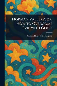 Norman Vallery; or How to Overcome Evil With Good