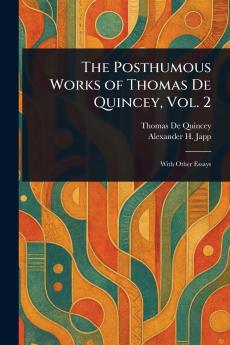 Posthumous Works of Thomas De Quincey Vol. 2