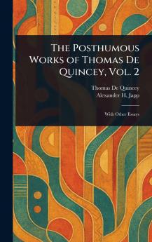 Posthumous Works of Thomas De Quincey Vol. 2