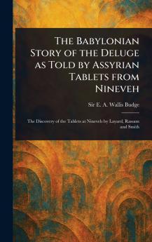 Babylonian Story of the Deluge as Told by Assyrian Tablets From Nineveh