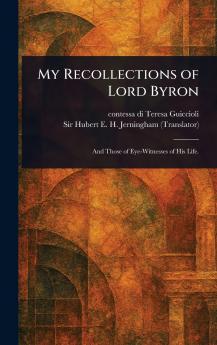 My Recollections of Lord Byron