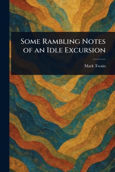 Some Rambling Notes of an Idle Excursion