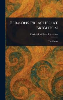 Sermons Preached at Brighton