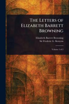 Letters of Elizabeth Barrett Browning