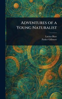 Adventures of a Young Naturalist