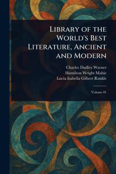 Library of the World's Best Literature Ancient and Modern