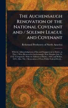 Auchensaugh Renovation of the National Covenant and / Solemn League and Covenant
