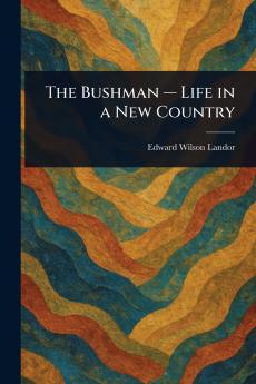 Bushman - Life in a New Country