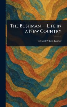 Bushman - Life in a New Country