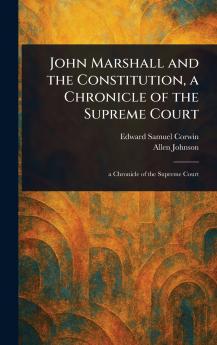 John Marshall and the Constitution a Chronicle of the Supreme Court