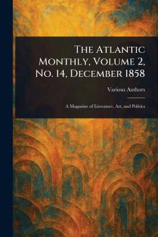Atlantic Monthly Volume 2 No. 14 December 1858