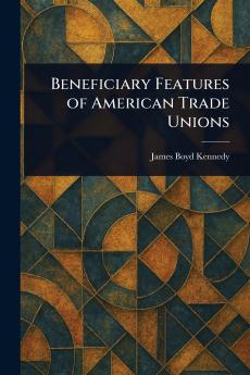 Beneficiary Features of American Trade Unions
