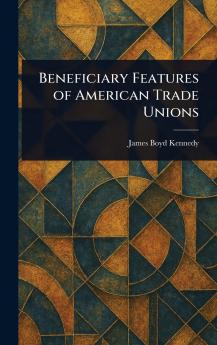 Beneficiary Features of American Trade Unions