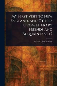 My First Visit to New England and Others (from Literary Friends and Acquaintance)