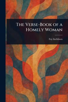 Verse-Book of a Homely Woman