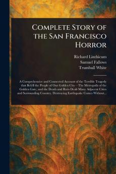 Complete Story of the San Francisco Horror