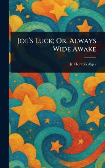 Joe's Luck; Or Always Wide Awake