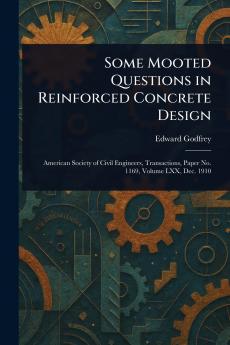 Some Mooted Questions in Reinforced Concrete Design