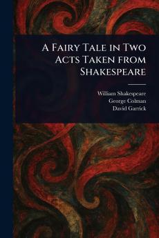Fairy Tale in Two Acts Taken From Shakespeare