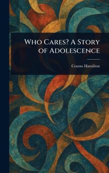 Who Cares? A Story of Adolescence