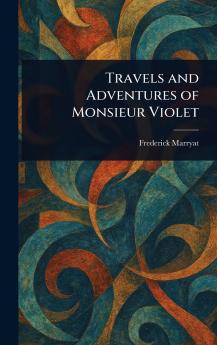 Travels and Adventures of Monsieur Violet