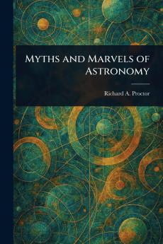 Myths and Marvels of Astronomy