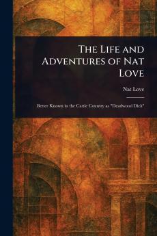 Life and Adventures of Nat Love