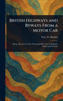 British Highways and Byways From a Motor Car