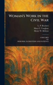 Woman's Work in the Civil War