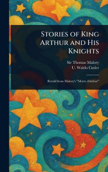 Stories of King Arthur and His Knights