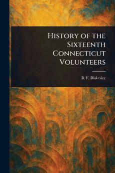 History of the Sixteenth Connecticut Volunteers
