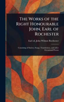 Works of the Right Honourable John Earl of Rochester
