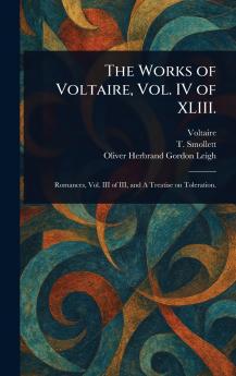 Works of Voltaire Vol. IV of XLIII.