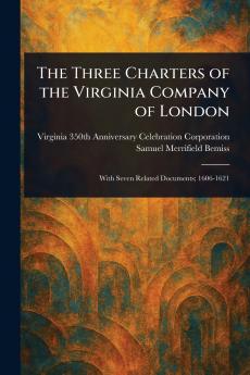 Three Charters of the Virginia Company of London
