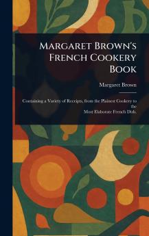 Margaret Brown's French Cookery Book