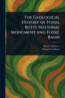 Geological History of Fossil Butte National Monument and Fossil Basin
