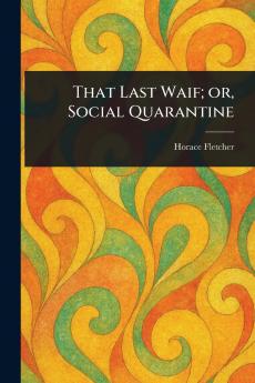 That Last Waif; or Social Quarantine