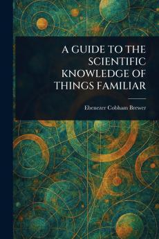 Guide to the Scientific Knowledge of Things Familiar