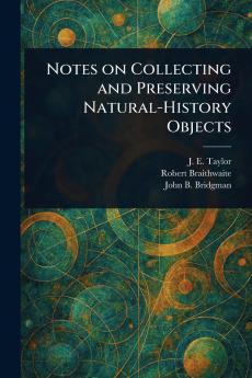 Notes on Collecting and Preserving Natural-History Objects