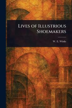 Lives of Illustrious Shoemakers