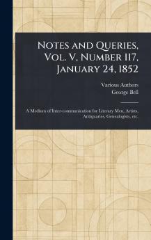 Notes and Queries Vol. V Number 117 January 24 1852
