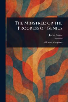 Minstrel; or the Progress of Genius