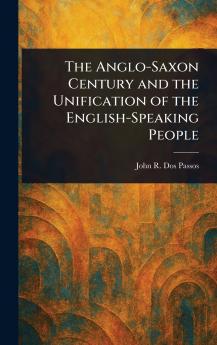 Anglo-Saxon Century and the Unification of the English-Speaking People